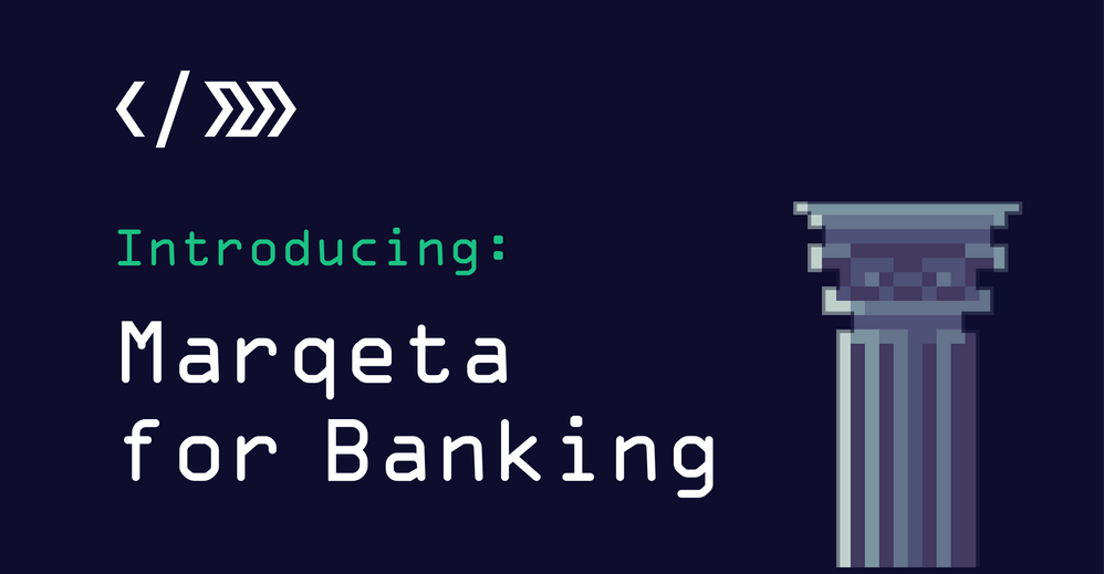 Introducing Marqeta for Banking