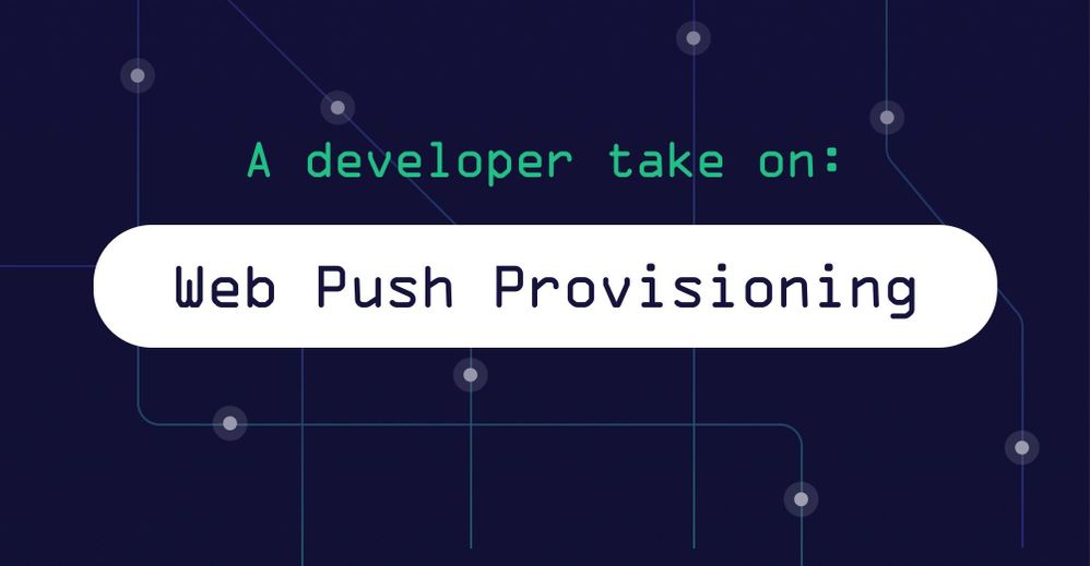 Web Push Provisioning: What it means for developers